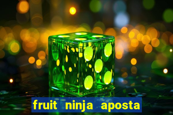 fruit ninja aposta 1 real